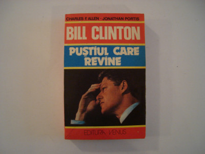 Viata si cariera lui Bill Clinton. Pustiul care revine - C.F. Allen, J. Portis foto