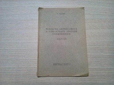 PERIOADA ASTRONOMICA A PAMANTULUI. IPOTEZE COSMOGONICE - V. Valcovici - 1944 foto