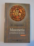 MASONERIA SI INTELESUL EI TAINIC de W.L. WILMSHURST , 2012