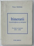 ITINERARII LUXEMBURGHEZE SI EUROPENE , EVOLUTII SI AMINTIRI 1945 - 1985 de PIERRE WERNER , 1998