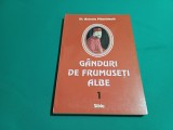 G&Acirc;NDURI DE FRUMUSEȚI ALBE / VOL. I / DR. ANTONIE PLĂMĂDEALĂ / 2004 *10