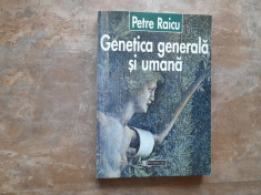 GENETICA GENERALA SI UMANA - PETRE RAICU 1997 foto