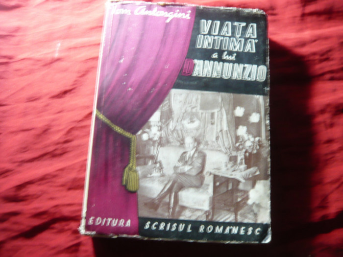 Tom Antongini - Viata intima a lui D&#039;Annunzio -Ed.Scrisul Romanesc ,1943 ,701pag