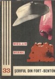 Roman Seriful din Fort Benton, Wieslaw Wernic, Editura Junimea, Colectia Fantomas, An 1978, Literatura Clasica, Editie Veche
