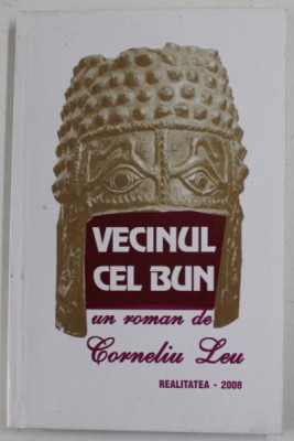 VECINUL CEL BUN de CORNELIU LEU , 2008 * DEDICATIE foto