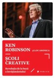 Cumpara ieftin Scoli creative. Revolutia de la baza a invatamantului/Ken Robinson, Lou Aronica
