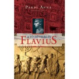 A t&uacute;ls&oacute; vil&aacute;g &eacute;s Flavius - Pardi Anna