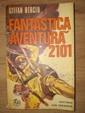 Fantastica aventura 2101- Stefan Berciu