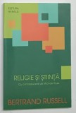 RELIGIE SI STIINTA de BERTRAND RUSSELL , 2012 *LIPSA MIC FRAGMENT COPERTA SPATE