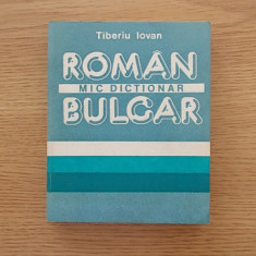 MIC DICTIONAR ROMAN BULGAR-TIBERIU IOVAN-R6D