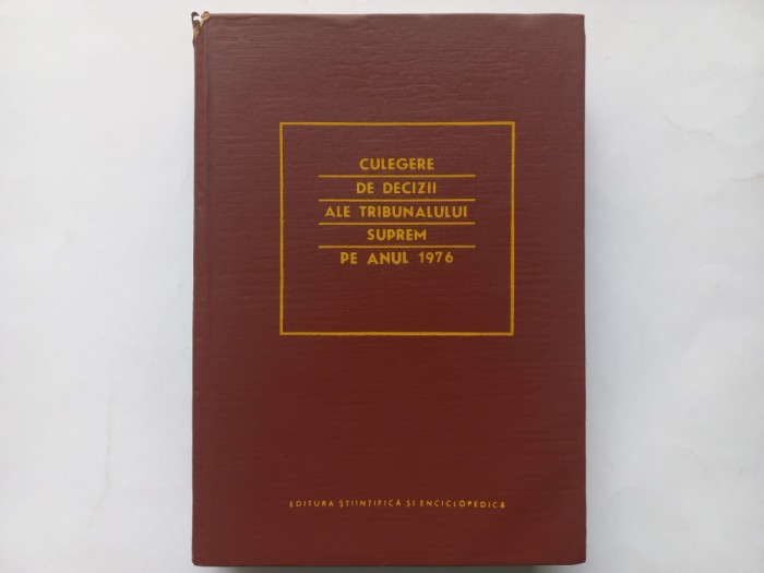 CULEGERE DE DECIZII ALE TRIBUNALULUI SUPREM PE ANUL 1976 [ TIRAJ MIC]