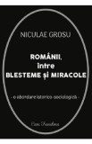 Romanii intre blesteme si miracole. O abordare istorico-sociologica - Niculae Grosu, 2024