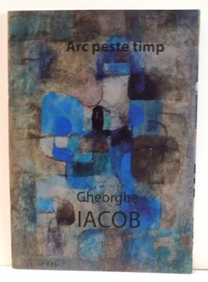 ARC PESTE TIMP , GHEORGHE IACOB , 6 NOIEMBRIE 2008 GALERIA DIALOG foto