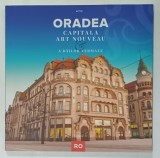 ORADEA , CAPITALA ART NOUVEAU A BAILOR TERMALE , 2016