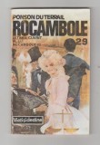 bnk ant Ponson du Terrail - Rocambole 29 . Dramele Parisului . Ultimul cuvant al lui Rocambole