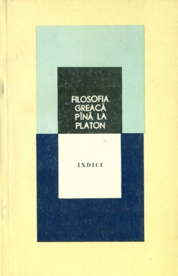 FILOSOFIA GREACA PANA LA PLATON - INDICI foto