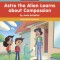 Astro the Alien Learns about Compassion