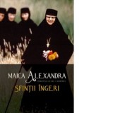Sfintii ingeri - Maica Alexandra Principesa Ileana a Romaniei