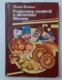 Niculae Niculescu - Producerea Moderna A Alimentelor Fainoase (VEZI DESCRIEREA), Polirom