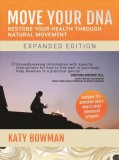 Move Your DNA: Restore Your Health Through Natural Movement Expanded Edition