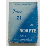 Henriette Yvonne Stahl - &Icirc;ntre zi și noapte (Editura Contemporană; 1942)