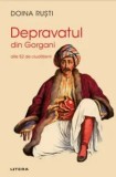 Cumpara ieftin Depravatul din Gorgani. Alte 52 de ciudatenii/Doina Rusti