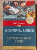 Ascensiunea banilor: O istorie financiara a lumii- Niall Ferguson