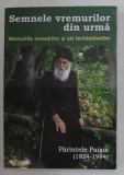 SEMNELE VREMURILOR DIN URMA , MARTURIILE MONAHILOR SI ALE INCHINATORILOR , PARINTELE PAISIE ( 1924 - 1994 ) , 2013