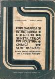 Cumpara ieftin Exploatarea si intretinerea utilajelor si instalatiilor din industria chimica si de rafinarii - Manual - Octavian Floarea, Valeriu Jinescu