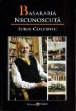 Basarabia Necunoscuta Vol X, Iurie Colesnic - Istorie Personalitati Basarabia, Carte Hardcover Epigraf