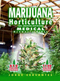 Marijuana Horticulture: The Indoor/Outdoor Medical Grower&#039;s Bible