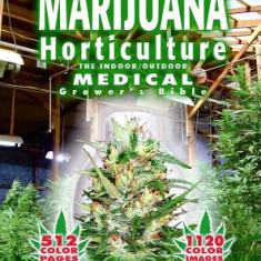 Marijuana Horticulture: The Indoor/Outdoor Medical Grower's Bible