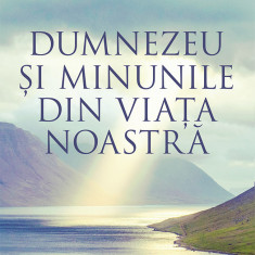 Dumnezeu şi minunile din viaţa noastră – Neale Donald Walsch