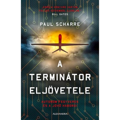 A termin&amp;aacute;tor elj&amp;ouml;vetele - Auton&amp;oacute;m fegyverek &amp;eacute;s a j&amp;ouml;vő h&amp;aacute;bor&amp;uacute;i - Paul Scharre foto