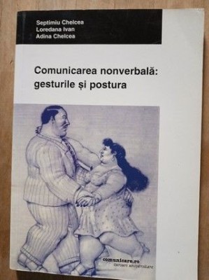 Comunicarea nonverbala: gesturile si postura- Septimiu Chelcea, Loredana Ivan foto