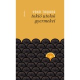 Toki&oacute; utols&oacute; gyermekei - Yoko Tawada