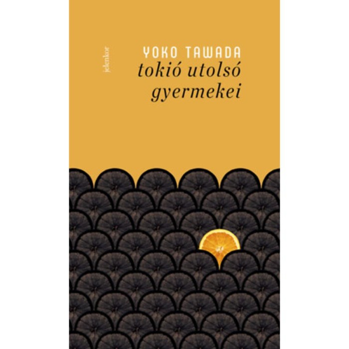 Toki&oacute; utols&oacute; gyermekei - Yoko Tawada