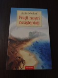 Cumpara ieftin Amin Maalouf - Fratii nostri neasteptati