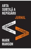 Arta subtila a nepasarii. Jurnal - Mark Manson