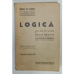 LOGICA , PENTRU CLASA VII -A SECUNDARA de EMILIA BOGDAN si ALEXANDRU BOGDAN , 1938