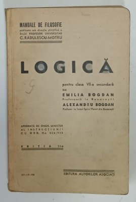 LOGICA , PENTRU CLASA VII -A SECUNDARA de EMILIA BOGDAN si ALEXANDRU BOGDAN , 1938 foto