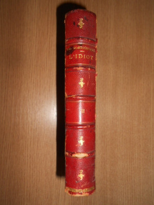 Th. Dostoievsky - L&amp;#039;Idiot. tomul 2 (1887, traduit du russe par Victor Derely) foto