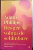 Adam Phillips - Despre vointa de schimbare