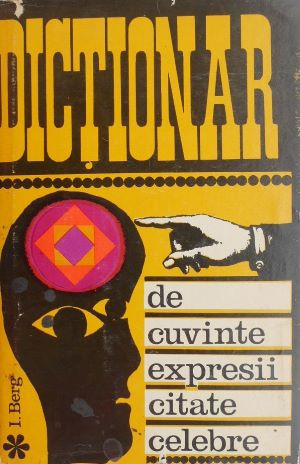 Dictionar de cuvinte, expresii, citate celebre - I. Berg (supracoperta uzata)