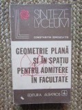 GEOMETRIE PLANA SI IN SPATIU PENTRU ADMITERE IN FACULTATE-CONSTANTIN IONESCU-TIU, 1977, Didactica si Pedagogica