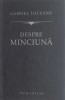 Despre minciuna - Gabriel Liiceanu - Carte Beletristica