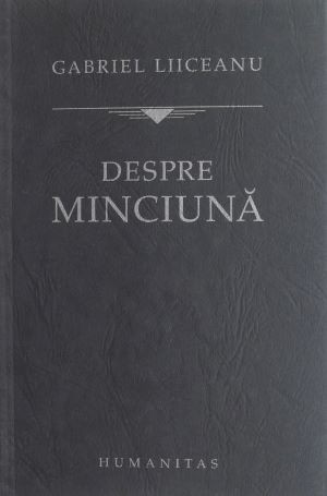Despre minciuna - Gabriel Liiceanu