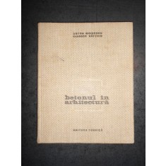 ANTON MOISESCU, ELEODOR SAFTOIU - BETONUL IN ARHITECTURA (1964, cartonata)