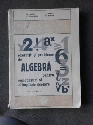 Exercitii si probleme de algebra pentru concursuri si olimpiade scolare - Gh. Andrei partea I foto