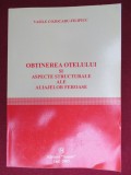 Obtinerea otelului si aspecte structurale ale aliajelor feroase-Vasile Cojocaru-Filipiuc